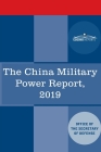 The China Military Power Report: Military and Security Developments Involving the People's Republic of China 2019 By The Office of the Secretary of Cover Image