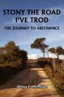 Stony the Road I've Trod: The Journey to Abstinence By Althea F. McMillan Cover Image