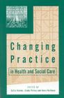 Changing Practice in Health and Social Care (Published in Association with the Open University) Cover Image