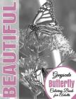 Beautiful Grayscale Butterfly Adult Coloring Book: (Grayscale Coloring) (Art Therapy) (Adult Coloring Book) (Realistic Photo Coloring) (Relaxation) By Beautiful Grayscale Coloring Books Cover Image