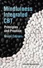 Mindfulness-Integrated CBT: Principles and Practice By Bruno A. Cayoun Cover Image