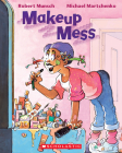 Makeup Mess By Robert Munsch, Michael Martchenko (Illustrator) Cover Image