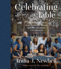 Celebrating Around the Table: Learning the Stories of Black Christians Through Readings, Fellowship, Food, and Faith By Trillia J. Newbell Cover Image