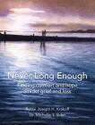 Never Long Enough, Hardcover Edition: Finding comfort and hope amidst grief and loss By Rabbi Joseph H. Krakoff, Michelle Y. Sider (Illustrator) Cover Image
