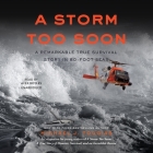 A Storm Too Soon (Young Readers Edition): A Remarkable True Survival Story in 80-Foot Seas By Michael J. Tougias, Alex Boyles (Read by) Cover Image