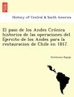 El paso de los Andes Crónica historica de las operaciones del Ejercito de los Andes para la restauracion de Chile en 1817. By Gerónimo Espejo Cover Image
