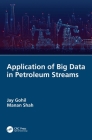 Application of Big Data in Petroleum Streams By Jay Gohil, Manan Shah Cover Image