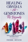 Healing Crystals and Gemstones for Beginners: Merge Chakras and Crystals Healing for More Power Cover Image