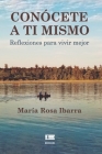 Conócete a ti mismo: Reflexiones para vivir mejor By Grupo Ígneo (Editor), María Rosa Ibarra Cover Image