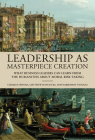 Leadership as Masterpiece Creation: What Business Leaders Can Learn from the Humanities about Moral Risk-Taking Cover Image