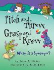 Pitch and Throw, Grasp and Know: What Is a Synonym? (Words Are Categorical (R)) By Brian P. Cleary, Brian Gable (Illustrator) Cover Image