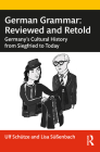 German Grammar: Reviewed and Retold: Germany's Cultural History from Siegfried to Today By Ulf Schütze, Lisa Süßenbach Cover Image