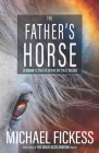 The Father's Horse: A Vision to Take Us Where We Truly Belong By Edward Fickess (Editor), Michael Fickess Cover Image
