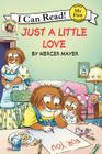 Little Critter: Just a Little Love (My First I Can Read) Cover Image