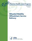 Wheeled Mobility (Wheelchair) Service Delivery: Technical Brief Number 9 By Agency for Healthcare Resea And Quality, U. S. Department of Heal Human Services Cover Image