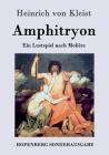 Amphitryon: Ein Lustspiel nach Molière By Heinrich Von Kleist Cover Image