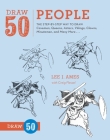 Draw 50 People: The Step-by-Step Way to Draw Cavemen, Queens, Aztecs, Vikings, Clowns, Minutemen, and Many More... By Lee J. Ames, Creig Flessel Cover Image