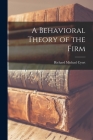 A Behavioral Theory of the Firm Cover Image