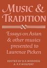 Music and Tradition: Essays on Asian and Other Musics Presented to Laurence Picken By D. R. Widdess, R. F. Wolpert Cover Image