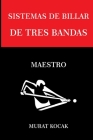 Sistemas de Billar de Tres Bandas: Maestro By Murat Kocak Cover Image