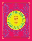 Living Full Circle: Simple Ancient Rituals for Modern Life By Dondeena Bradley Cover Image