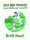 Sk8 Dad Summer: Ramps, Rebellion, and Raising a Kid By Brett Hamil Cover Image
