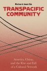 Transpacific Community: America, China, and the Rise and Fall of a Cultural Network Cover Image
