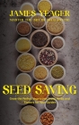 Seed Saving: Master the Art of Seed Saving (Grow the Perfect Vegetables Fruits Herbs and Flowers for Your Garden) Cover Image