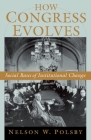 How Congress Evolves: Social Bases of Institutional Change By Nelson W. Polsby Cover Image