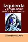 izquierda y progresismo: Escencia y ambivalencia By Faustino Collado Taveras Cover Image