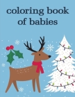 coloring book of babies: Christmas Animals Books and Funny for Kids's Creativity By Creative Color Cover Image