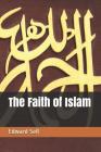 The Faith of Islam By Edward Sell Cover Image