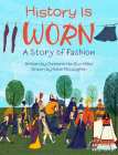 History Is Worn: A Story of Fashion By Christine Na-Eun Millar, Katie McLoughlin (Illustrator) Cover Image