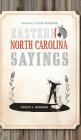Eastern North Carolina Sayings: From Tater Patch Kin to Madder Than a Wet Settin' Hen Cover Image