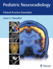 Pediatric Neuroradiology: Clinical Practice Essentials By Asim F. Choudhri Cover Image