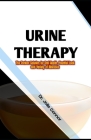 Urine Therapy: The Perfect Solution for Oral Health, Youthful Look and Variety of Illnesses By Jolie Connor Cover Image