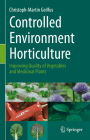 Controlled Environment Horticulture: Improving Quality of Vegetables and Medicinal Plants By Christoph-Martin Geilfus Cover Image