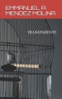 Transparente By Emmanuel a. Mendez Molina Cover Image