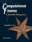 Computational Finance: A Scientific Perspective By Cornelis A. Los Cover Image