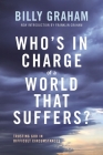 Who's in Charge of a World That Suffers?: Trusting God in Difficult Circumstances By Billy Graham, Franklin Graham (Introduction by) Cover Image