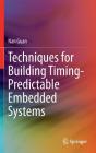 Techniques for Building Timing-Predictable Embedded Systems By Nan Guan Cover Image