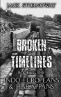 Broken Timelines Book 3 - The Indo-Europeans and Harappans By Jack Stornoway Cover Image