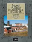 Means Facilities Maintenance Standards: A Comprehensive Overview of the Facilities Management Process (Rsmeans #10) By Roger W. Liska Cover Image