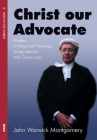 Christ Our Advocate By John Warwick Montgomery Cover Image