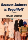 Because Sadness is Beautiful? By Tanaka Chidora Cover Image