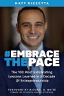 Embrace the Pace: The 100 Most Exhilarating Lessons Learned In A Decade Of Entrepreneurship Cover Image