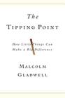 The Tipping Point: How Little Things Can Make a Big Difference By Malcolm Gladwell Cover Image
