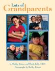Lots of Grandparents (Shelley Rotner's Early Childhood Library) By Shelley Rotner, Sheila M. Kelly, Shelley Rotner (Photographer) Cover Image