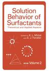 Solution Behavior of Surfactants: Theoretical and Applied Aspects Volume 2 By K. L. Mittal (Editor), E. J. Fendler (Editor) Cover Image