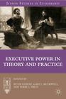 Executive Power in Theory and Practice (Jepson Studies in Leadership) By H. Liebert (Editor), G. McDowell (Editor), Terry L. Price (Editor) Cover Image